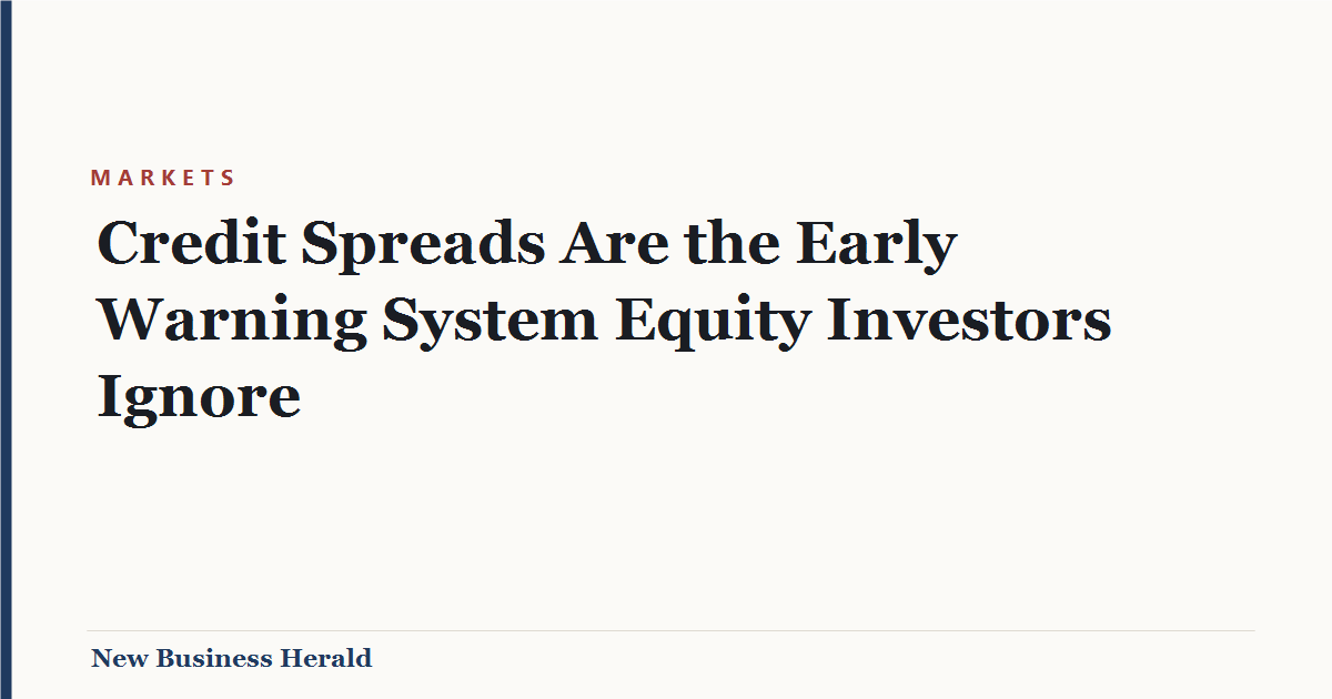 Title card: Credit Spreads Are the Early Warning System Equity Investors Ignore - New Business Herald