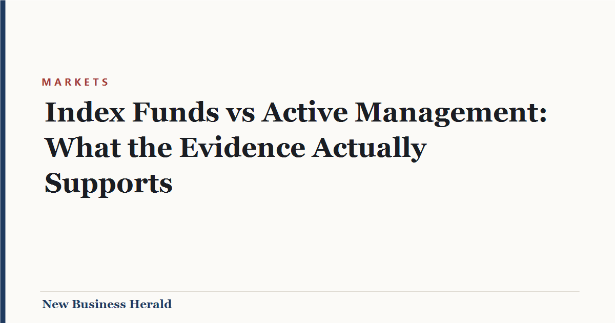 Index Funds vs Active Management: What the Evidence Actually Supports