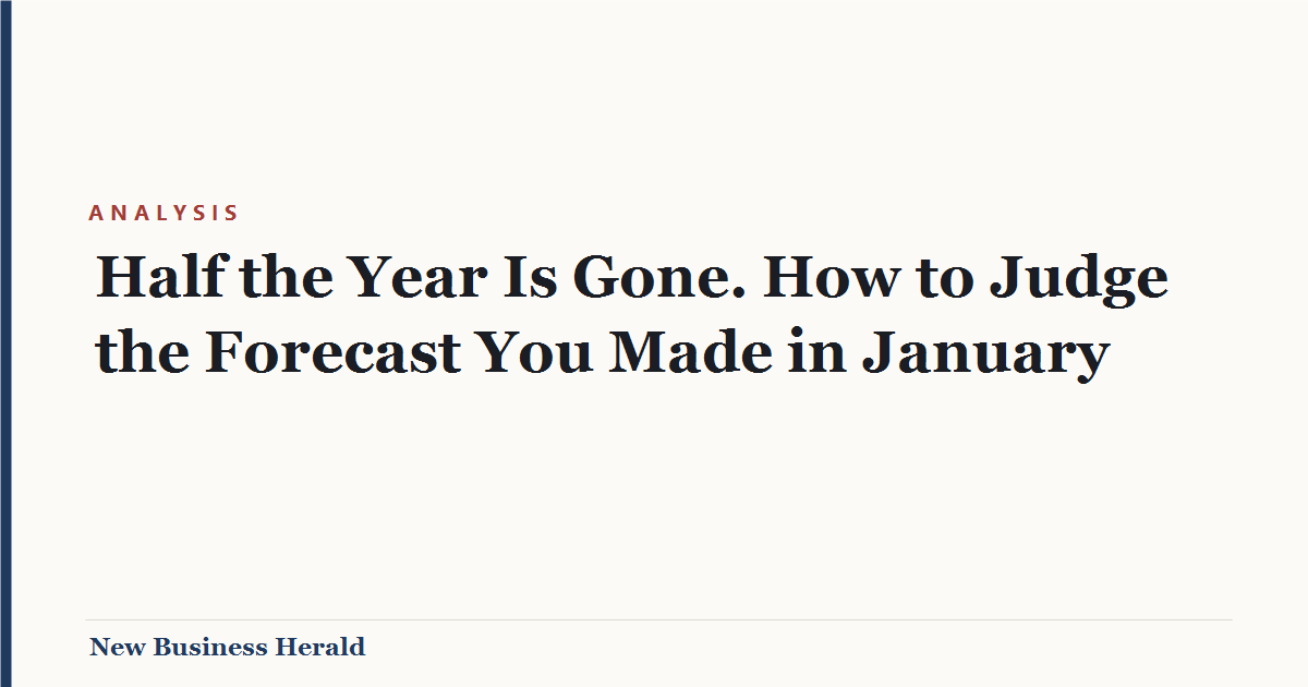 Half the Year Is Gone. How to Judge the Forecast You Made in January
