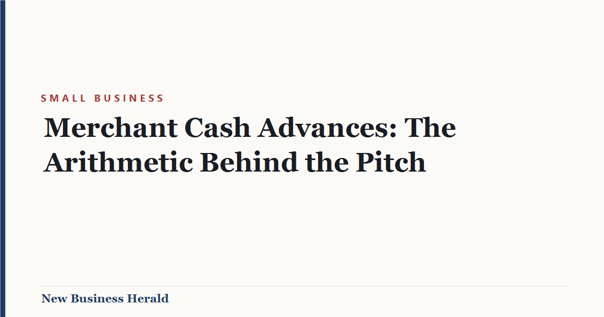 Title card: Merchant Cash Advances: The Arithmetic Behind the Pitch - New Business Herald