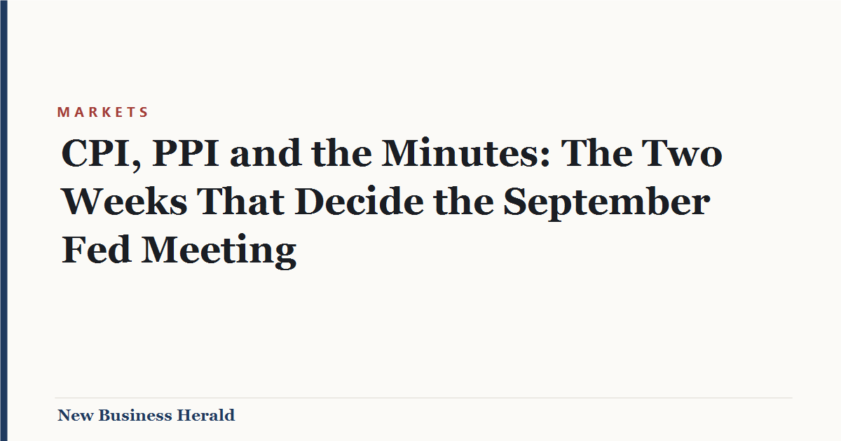 CPI, PPI and the Minutes: The Two Weeks That Decide the September Fed Meeting